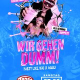 Wir gehen Dumm!!!