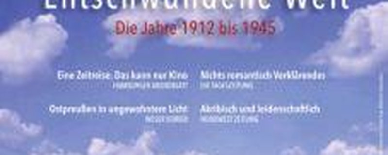 Ostpreußen – Entschwundene Welt