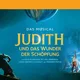 JUDITH UND DAS WUNDER DER SCHÖPFUNG
