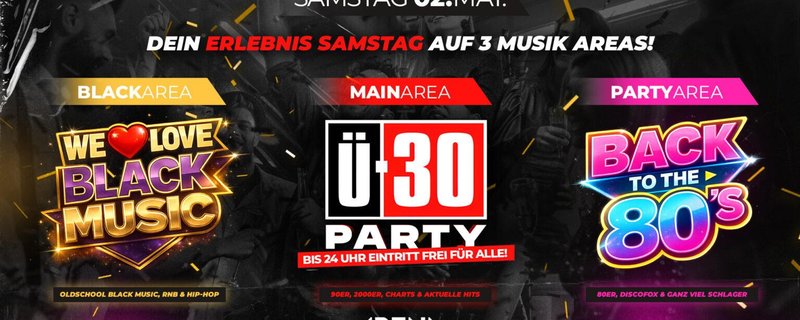Ü30 PARTY – Wir FEIERN auf 3 AREAS!