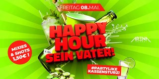 HAPPY HOUR sein Vater! – #PARTYLIKEKASSENSTURZ