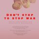 DON'T STOP TO STOP WAR