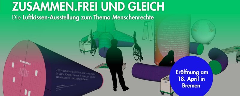 ZUSAMMEN.FREI UND GLEICH - Luftkissen-Ausstellung zum Thema Menschenrechte