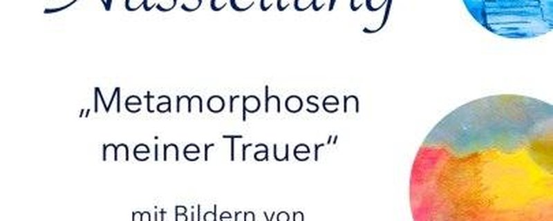 Metamorphosen meiner Trauer