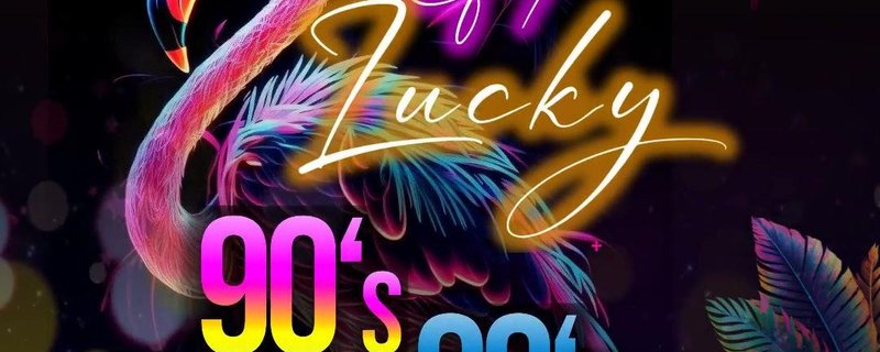 GET LUCKY - 80's/90's PARTY