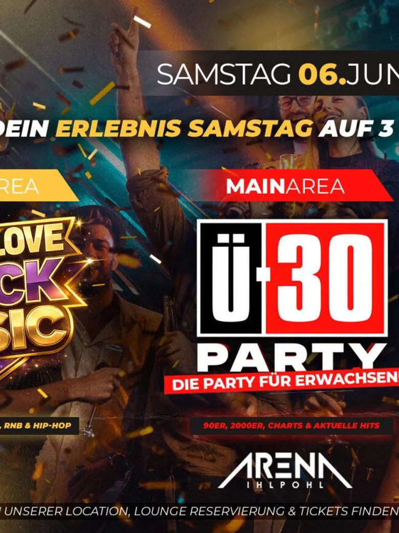 Ü30 PARTY – Wir FEIERN auf 3 AREAS!