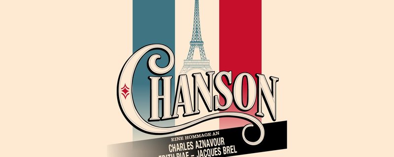 "Chanson" Eine Hommage an Charles Aznavour, Edith Piaf und Jacques Brel
