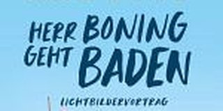 Wigald Boning - Lichtbildervortrag "Herr Boning geht baden"