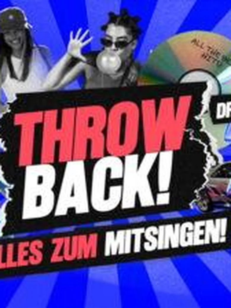THROWBACK! DIE 90S, 2000ER & 2010ER PARTY