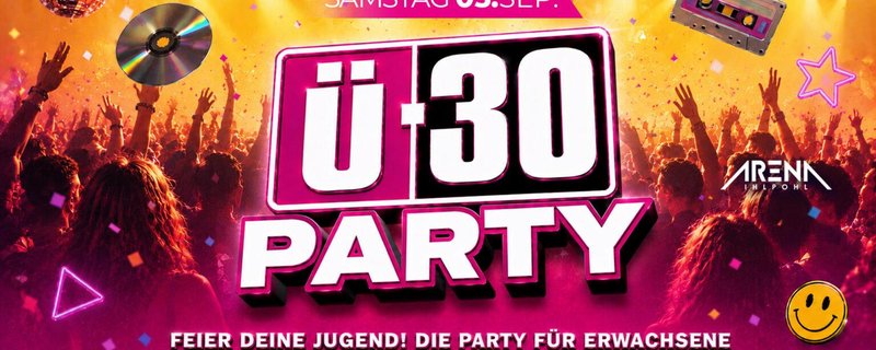 KULT Ü-30 PARTY – DIE PARTY FÜR ERWACHSENE!