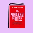 Das Patriarchat im Uterus