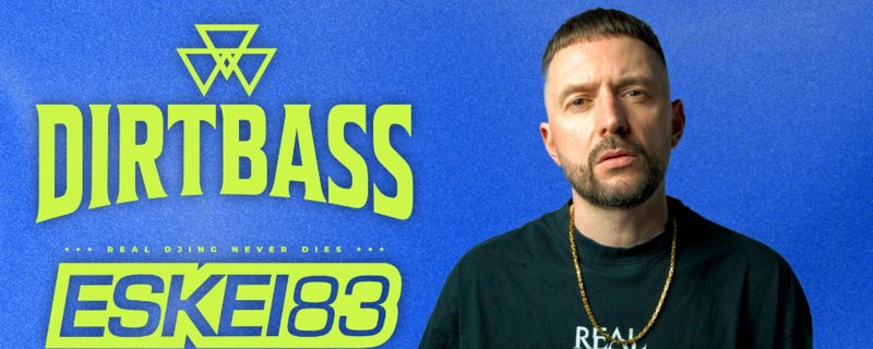 Dirtbass x Eskei83