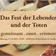 Das Fest der Lebenden und der Toten