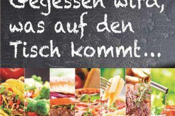 Gegessen wird, was auf den Tisch kommt
