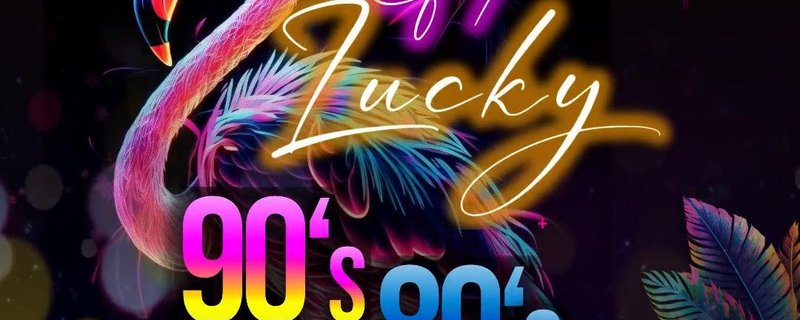 GET LUCKY - 80's/90's PARTY