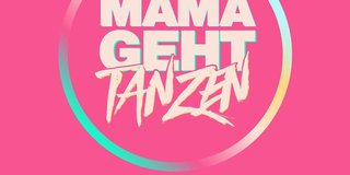 Mama geht tanzen