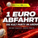 1 EURO ABFAHRT! – DIE KULT PARTY IM ARENA