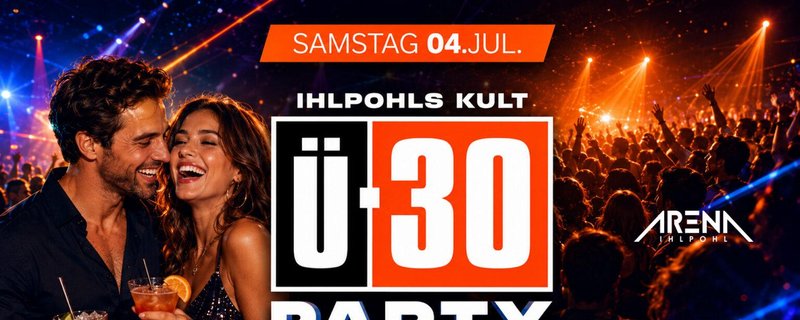 IHLPOHLS KULT Ü-30 PARTY – DIE PARTY FÜR ERWACHSENE!