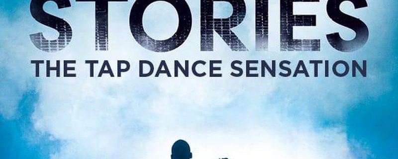 STORIES – The Tap Dance Sensation