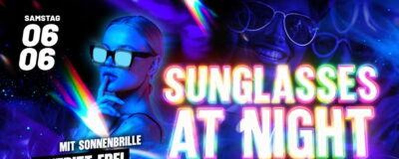 SUNGLASSES AT NIGHT