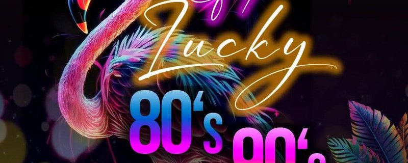 GET LUCKY - 80's/90's PARTY