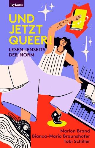 queer.lit!: Marlon Brand, Bianca-Maria Braunshofer, Tobi Schiller – Und jetzt queer!